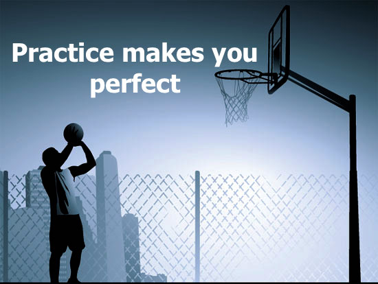 practice makes you perfect
