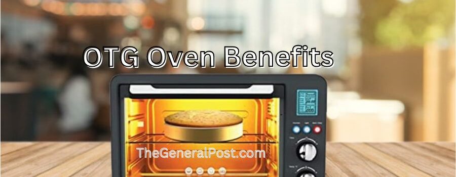 OTG Oven Benefit
