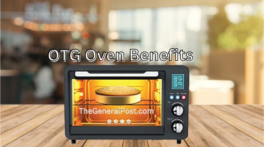OTG Oven Benefit