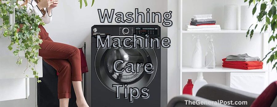 Washing Machine की देखभाल के लिए टिप्स