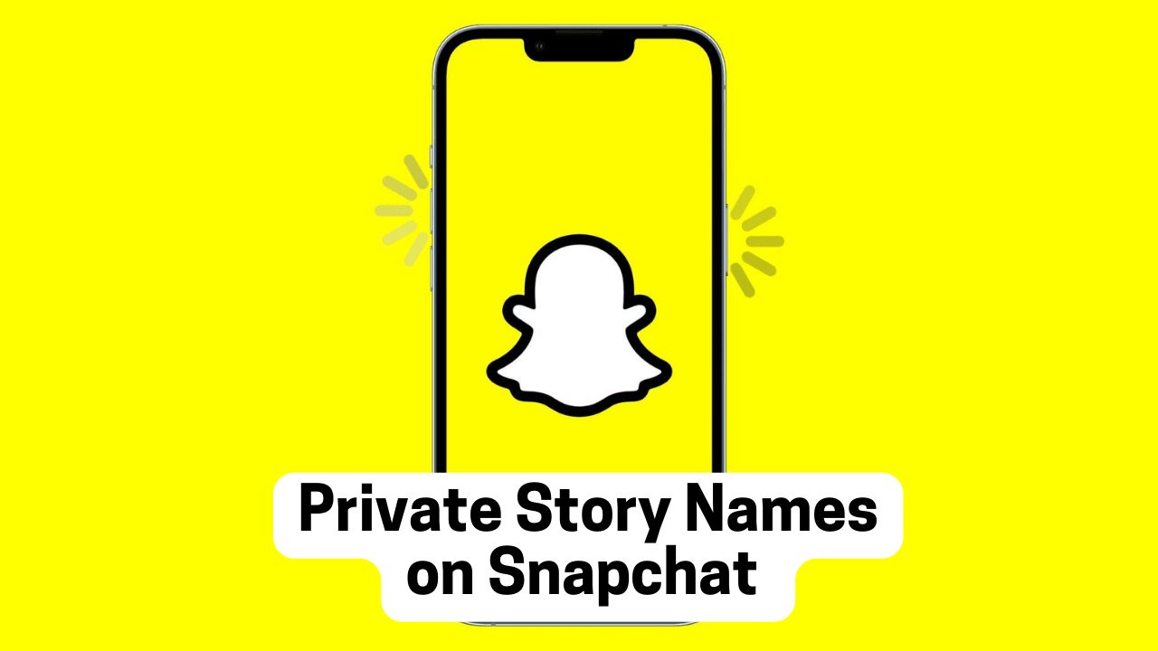 Private Story Names On Snapchat