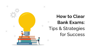 Tips and Strategies to Pass the Bank Exam?