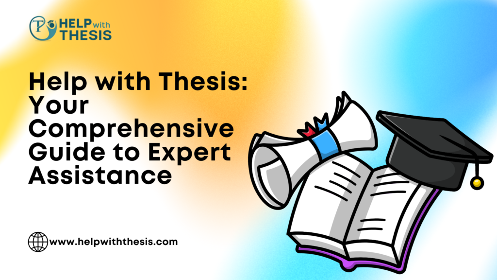 Help with Thesis Your Comprehensive Guide to Expert Assistance