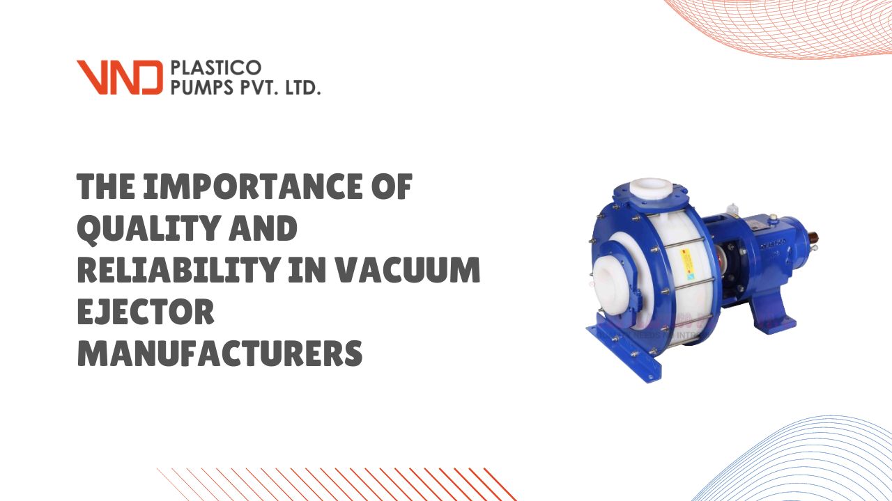 The Importance of Quality and Reliability in Vacuum Ejector Manufacturers