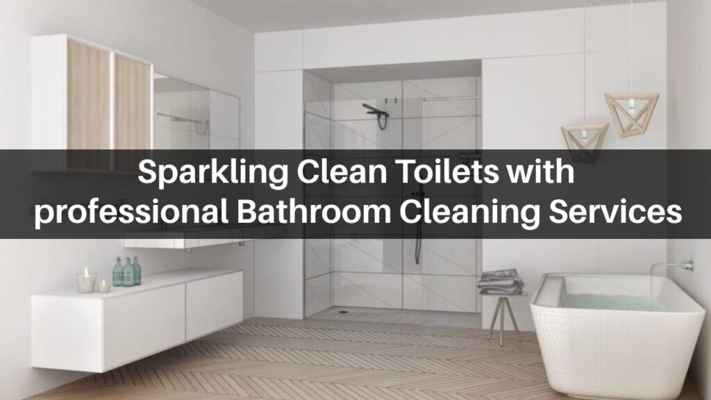 Sparkling Clean Toilets with professional Bathroom Cleaning Services