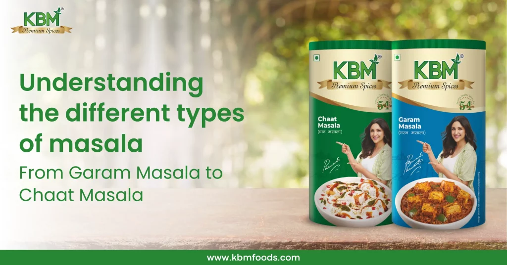 Understanding the Different Types of Masala: From Garam Masala to Chaat Masala