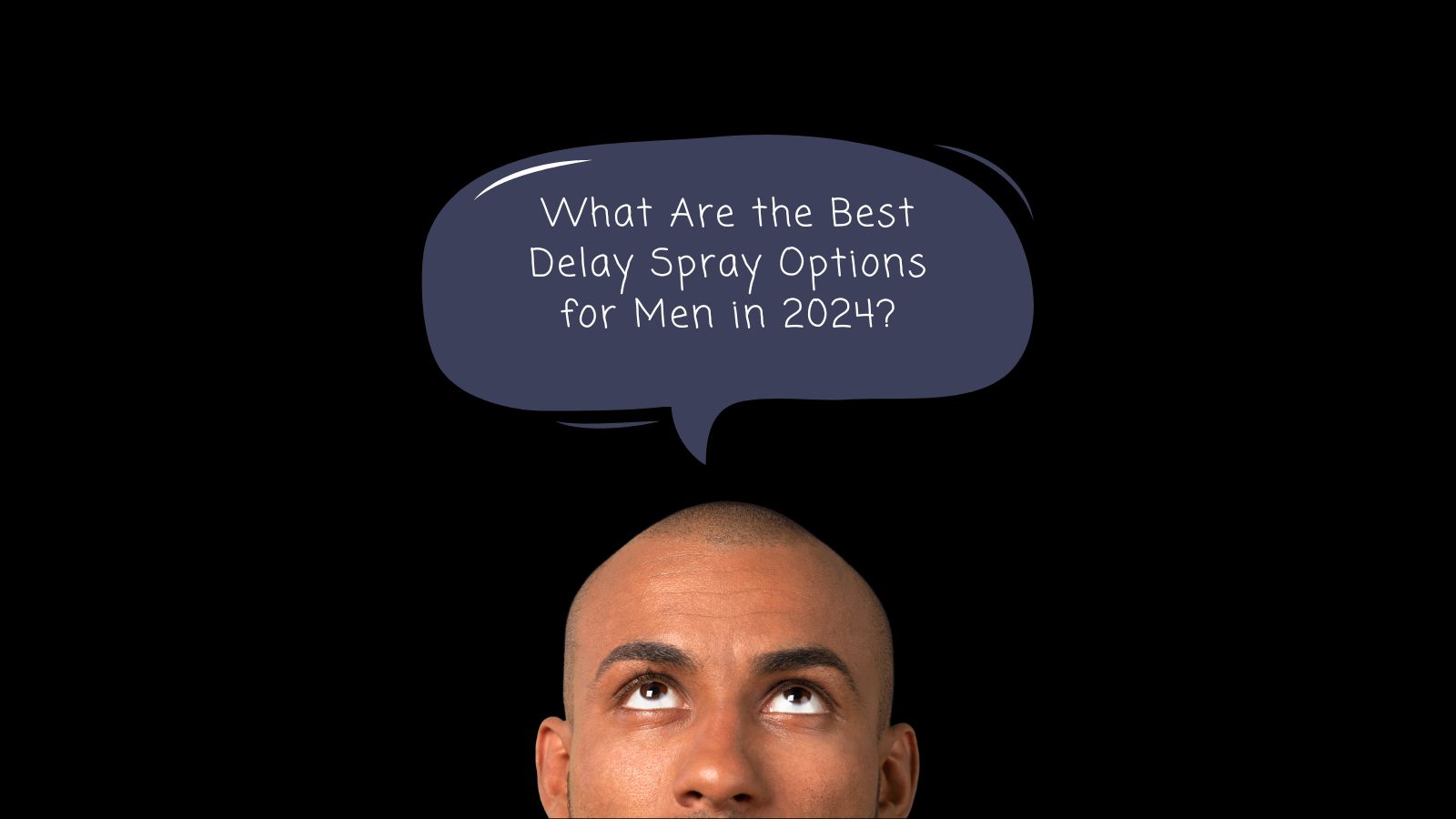 What Are the Best Delay Spray Options for Men in 2024?