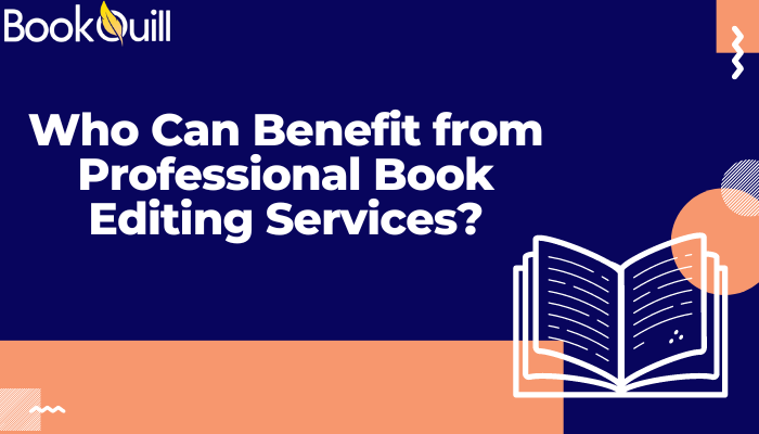 Who Can Benefit from Professional Book Editing Services