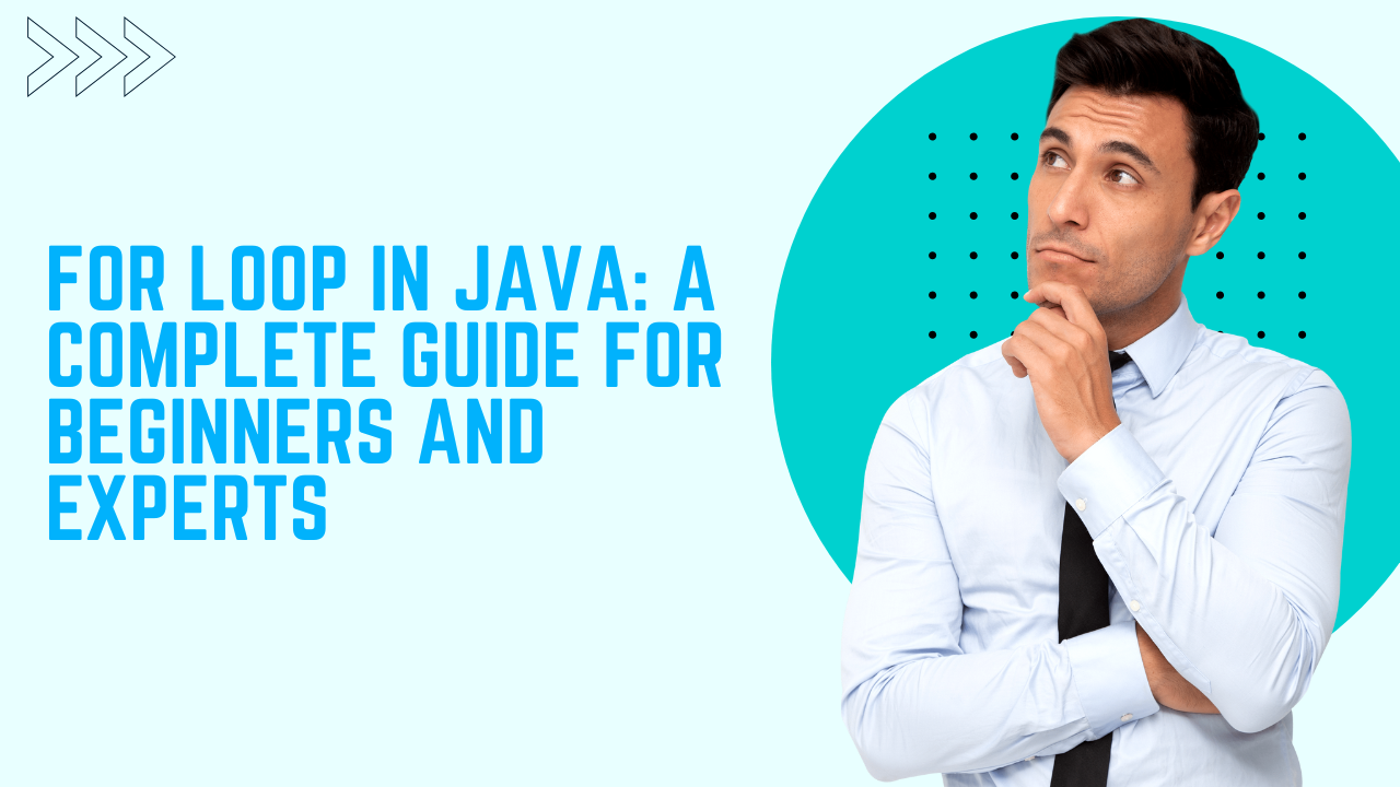 For Loop in Java: A Complete Guide for Beginners and Experts