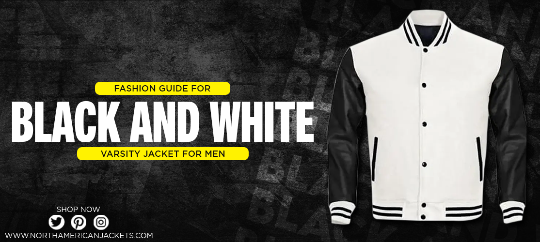 Fashion Guide for Black and White Varsity Jacket for Men