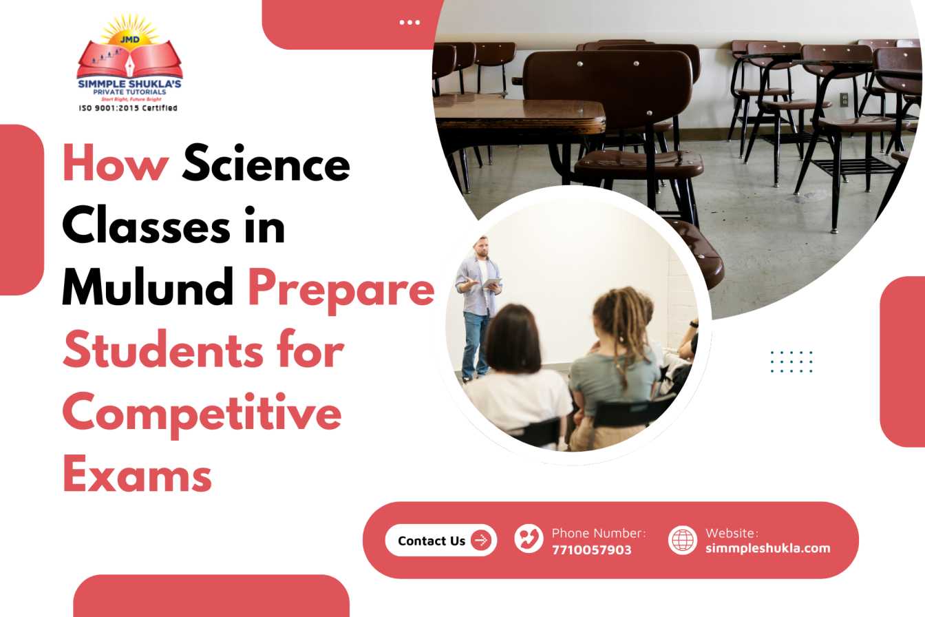 How Science Classes in Mulund Prepare Students for Competitive Exams