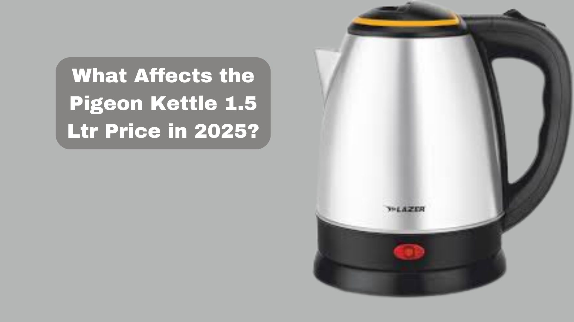 What Affects the Pigeon Kettle 1.5 Ltr Price in 2025